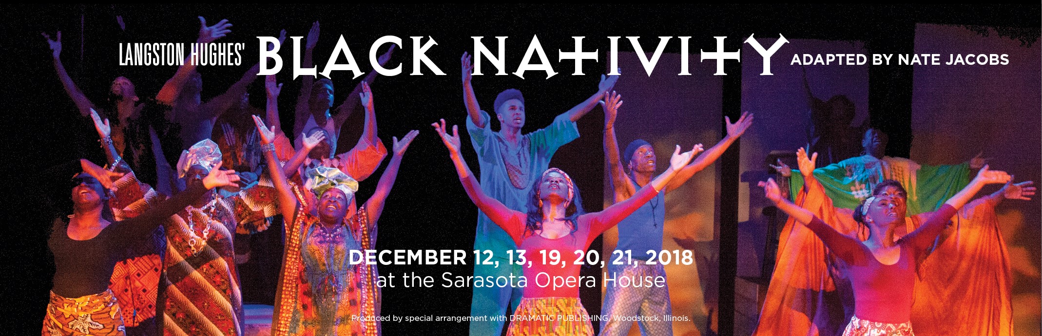 Langston Hughe's Black Nativity December 12, 13, 19. 20, 21, 2018 at the Sarasota Opera House; Produced by special arrangement with DRAMATIC PUBLISHING, Woodstock, Illinois